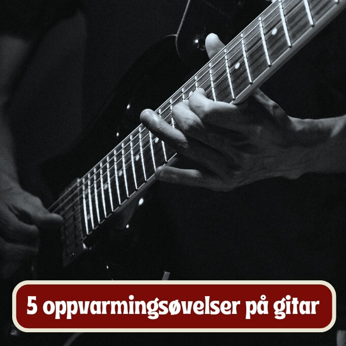 5 oppvarmingsøvelser på gitar