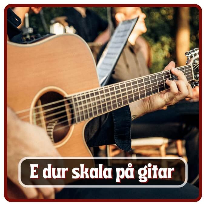 E dur skalaen på gitar